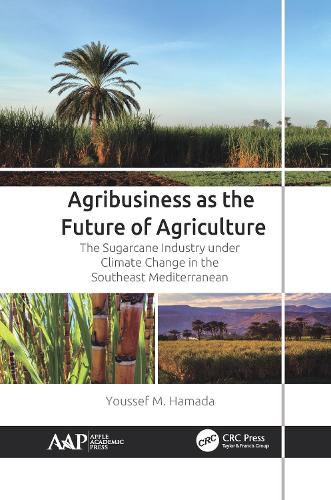 Бумажная книга «Agribusiness as the Future of Agriculture: The Sugarcane Industry under Climate Change in the Southeast Mediterranean», автор Юссеф М. Хамада - фото №1