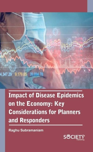 Бумажная книга «Impact of Disease Epidemics on the Economy: Key Considerations for Planners and Responders», автор Рагху Субраманиам - фото №1