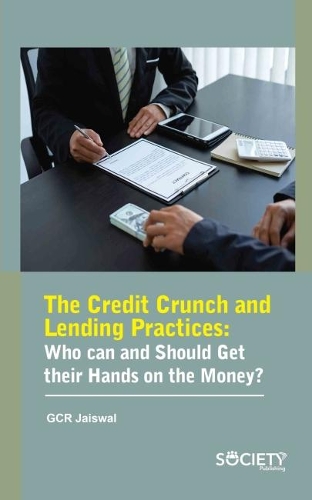 Паперова книга «The Credit Crunch and Lending Practices: Who Can and Should Get Their Hands on the Money?», автор GСR Jaiswal - фото №1