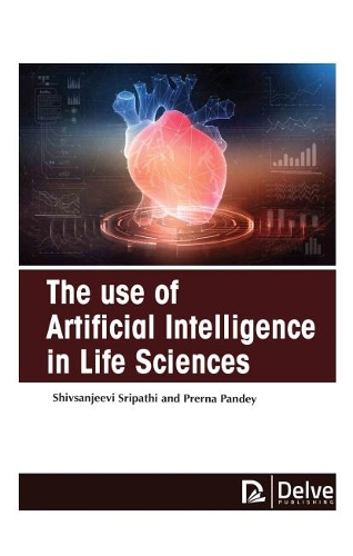 Бумажная книга «The Use of Artificial Intelligence in Life Sciences», автор Прерна Пандей - фото №1