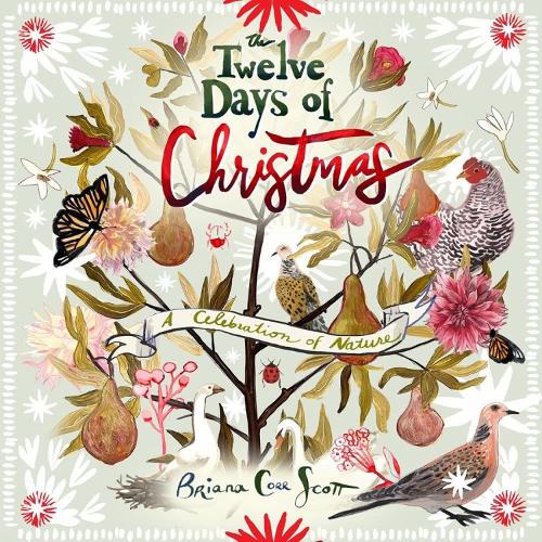 Бумажная книга «The Twelve Days of Christmas: A Celebration of Nature», автор Бриана Корр Скотт - фото №1