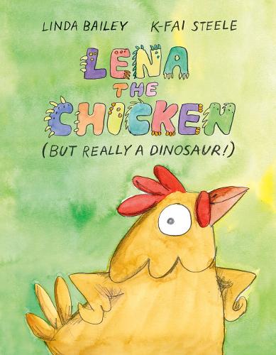 Бумажная книга «Lena the Chicken (But Really a Dinosaur )», авторов К-Фай Стил, Линда Бейли - фото №1