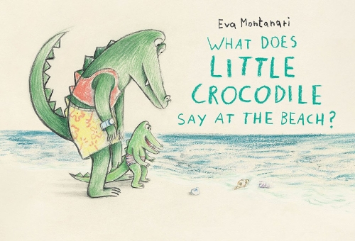 Бумажная книга «What Does Little Crocodile Say At The Beach?», автор Ева Монтанари - фото №1