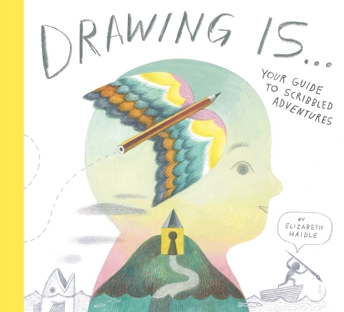 Бумажная книга «Drawing Is ...: Your Guide to Scribbled Adventures», автор Элизабет Хэйдл - фото №1