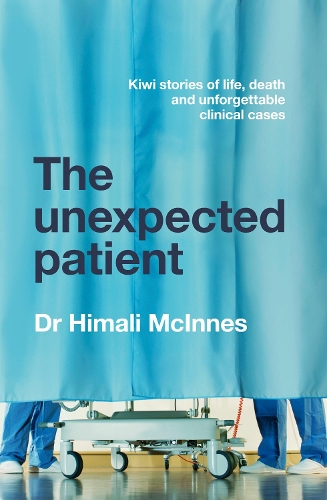 Бумажная книга «The Unexpected Patient: True Kiwi stories of life, death and unforgettable clinical cases», автор Химали Макиннес - фото №1