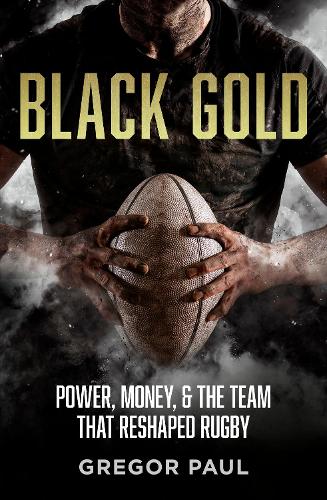 Бумажная книга «Black Gold: The story of how the All Blacks became rugby's most valuable asset», автор Грегор Пол - фото №1