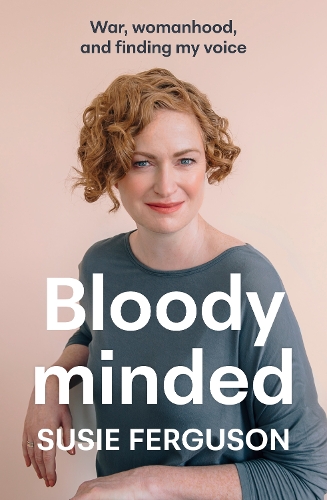Бумажная книга «Bloody Minded: War, womanhood and finding my voice», автор Сьюзи Фергюсон - фото №1