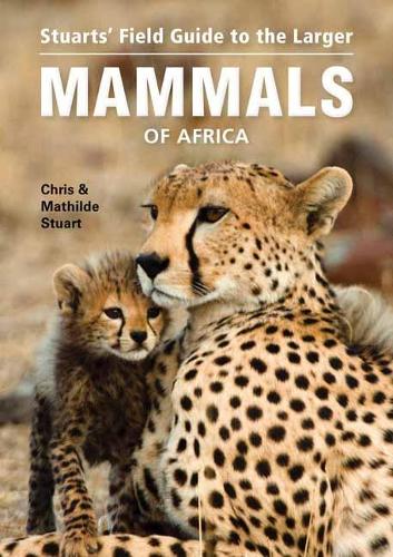 Паперова книга «Stuarts’ Field Guide to Larger Mammals of Africa», авторів Кріс Стуарт, Матильда Стюарт - фото №1