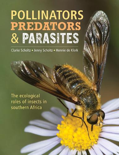 Бумажная книга «Pollinators, Predators and Parasites. The Ecological Roles of Insects in Southern Africa», авторов Кларк Шольц, Дженни Шольц - фото №1