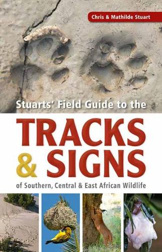 Бумажная книга «Stuarts’ Field Guide to the Tracks and Signs of Southern, Central and East African Wildlife», авторов Крис Стуарт, Матильда Стюарт - фото №1