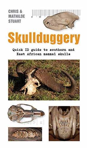 Бумажная книга «Skullduggery A Quick : Quick ID Guide to Southern and East African Animal Skulls», авторов Крис Стуарт, Матильда Стюарт - фото №1