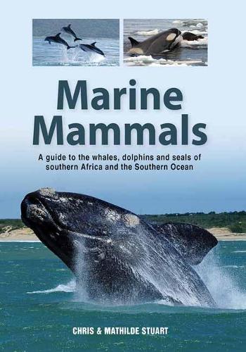 Бумажная книга «Marine Mammals: A Guide to the Whales, Dolphins and Seals of Southern Africa and the Southern Ocean», авторов Крис Стюарт Крис, Матильда Стюарт Матильда - фото №1