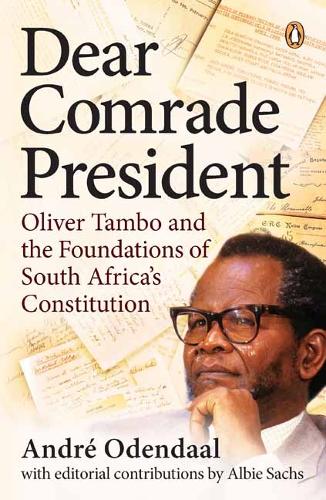 Бумажная книга «Dear Comrade President: Oliver Tambo and the Foundations of South Africa’s Constitution», автор Андре Одендаль - фото №1