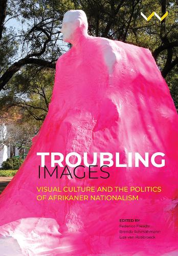 Бумажная книга «Troubling Images: Visual Culture and the Politics of Afrikaner Nationalism», авторов Альберт Грундлинг, Бренда Шмахманн, Федерико Фрески, Гэри Бэйнс, Джонатан Д. Янсен, Катарина Йердер, Лизе ван дер Ватт, Лизе ван Роббрук, Лу-Мариэ Крюгер, Майкл Годби, Питер Вейл, Тео Соннекус - фото №1