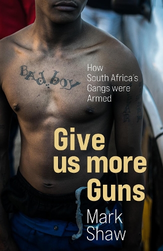 Бумажная книга «Give Us More Guns: How South Africa’s Gangs were Armed», автор Марк Шоу - фото №1