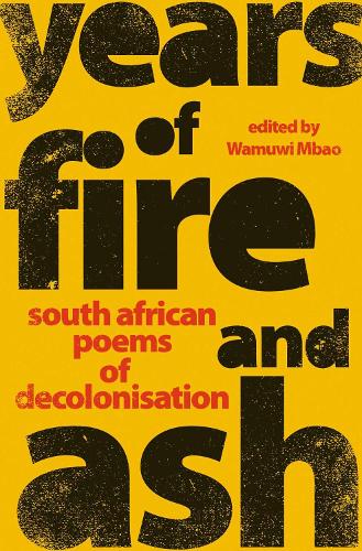 Паперова книга «Years of Fire and Ash: South African Poems of Decolonisation», автор Вамуві Мбао - фото №1