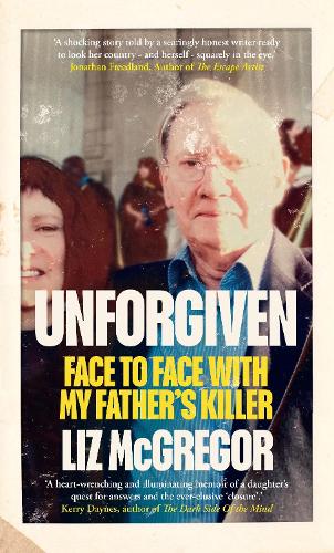Бумажная книга «Unforgiven: Face to Face with my Father’s Killer», автор Лиз Макгрегор - фото №1