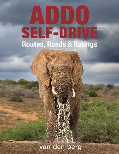 Бумажная книга «Addo Self-Drive: Routes, Roads & Ratings», авторов Генрих Ван Ден Берг, Ингрид Ван ден Берг, Филипп ван ден Берг - фото №1