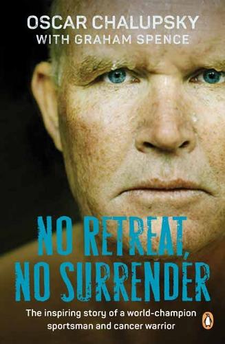 Бумажная книга «No Retreat, No Surrender: The Inspiring Story of a World-Champion Sportsman and Cancer Warrior», автор Грэм Спенс - фото №1