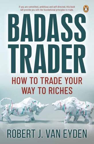 Паперова книга «Badass Trader: How to Trade Your Way to Riches», автор Роберт Дж. ван Ейден - фото №1