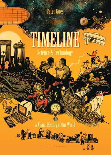 Бумажная книга «Timeline Science and Technology: A Visual History of Our World», автор Питер Гоес - фото №1