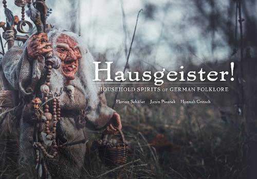Бумажная книга «Hausegiester!: A comprehensive guide to the nearly forgotten creatures of German folklore: In the Footsteps of almost Forgotten Creatures», авторов Флориан Шефер, Джанин Писарек - фото №1