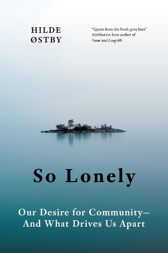 Бумажная книга «So Lonely: Our Desire for Community  And What Drives Us Apart», автор Хильде Эстбю - фото №1