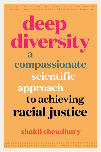 Бумажная книга «Deep Diversity: A Compassionate, Scientific Approach to Achieving Racial Justice», автор Шакил Чоудхури - фото №1