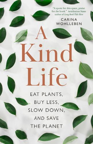 Бумажная книга «A Kind Life: Eat Plants, Buy Less, Slow Down  and Save the Planet», автор Карина Вольлебен - фото №1