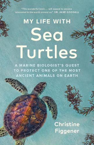 Паперова книга «My Life with Sea Turtles: A Marine Biologist's Quest to Protect One of the Most Ancient Animals on Earth», автор Крістін Фіггенер - фото №1