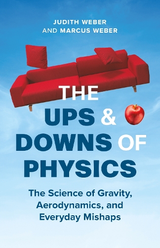 Бумажная книга «The Ups and Downs of Physics: The Science of Gravity, Aerodynamics, and Everyday Mishaps», авторов Джудит Вебер, Маркус Вебер - фото №1