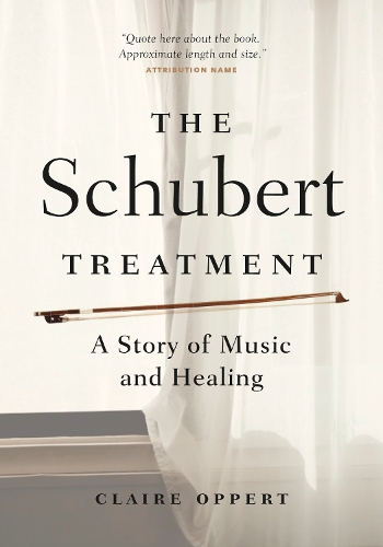 Бумажная книга «The Schubert Treatment: A Story of Music and Healing», автор Клэр Опперт - фото №1