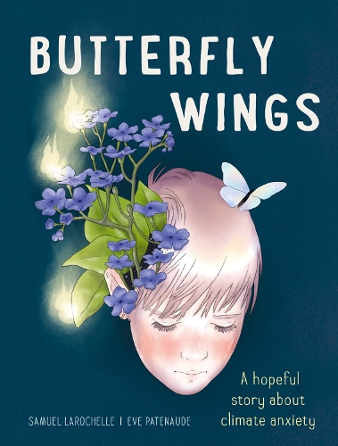 Бумажная книга «Butterfly Wings: A Hopeful Story About Climate Anxiety», автор Сэмюэл Ларошель - фото №1