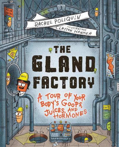 Paper book «The Gland Factory: A Tour of Your Body's Goops, Juices, and Hormones», author Rachel Poliquin - фото №1