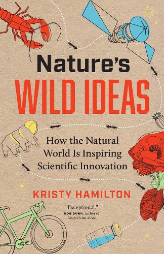 Бумажная книга «Nature's Wild Ideas: How the Natural World is Inspiring Scientific Innovation», автор Кристи Гамильтон - фото №1