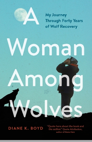 Бумажная книга «A Woman Among Wolves: My Journey Through Forty Years of Wolf Recovery», автор Дайан К. Бойд - фото №1