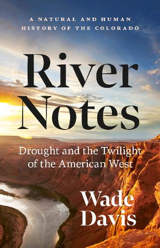 Бумажная книга «River Notes: A Natural and Human History of the Colorado (Revised Edition)», автор Уэйд Дэвис - фото №1