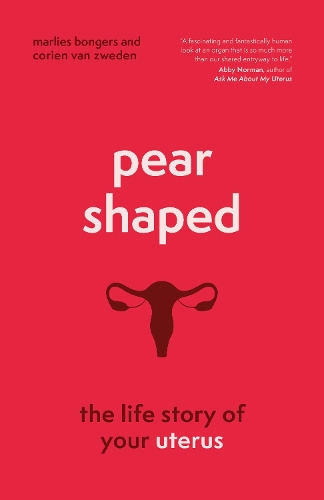 Бумажная книга «Pear-Shaped: The Life Story of Your Uterus», авторов Кориен ван Зведен, Марлис Бонгерс - фото №1