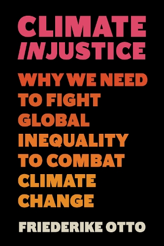 [object Object] «Climate Injustice: Why We Need to Fight Global Inequality to Combat Climate Change», автор Фрідеріке Отто - фото №1