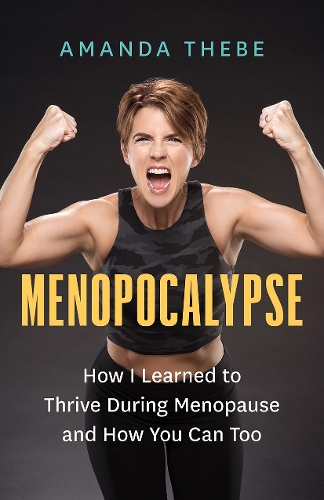 Бумажная книга «Menopocalypse: How I Learned to Thrive During Menopause and How You Can Too», автор Аманда Тебе - фото №1