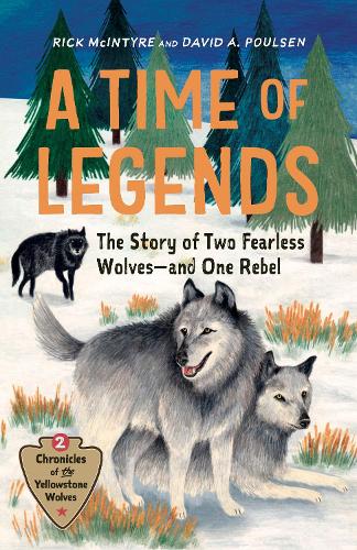 Бумажная книга «A Time of Legends: The Story of Two Fearless Wolves-and One Rebel», авторов Дэвид А. Поулсен, Рик Макинтайр - фото №1