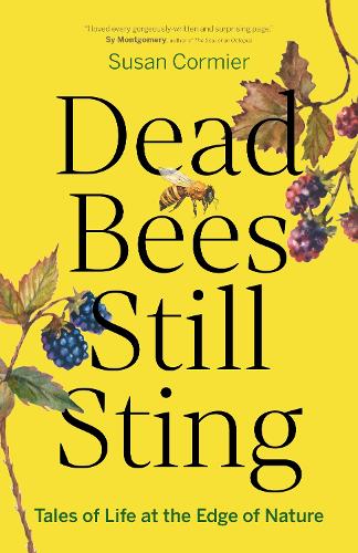 Бумажная книга «Dead Bees Still Sting: Tales of Life at the Edge of Nature», автор Сьюзан Кормье - фото №1