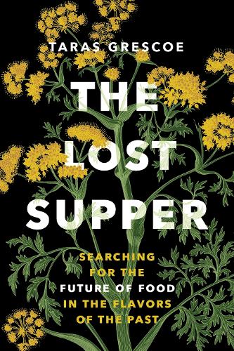 Бумажная книга «The Lost Supper: Searching for the Future of Food in the Flavors of the Past», автор Тарас Грескоу - фото №1