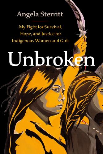 Бумажная книга «Unbroken: My Fight for Survival, Hope, and Justice for Indigenous Women and Girls», автор Анджела Стерритт - фото №1