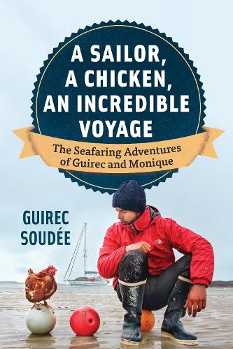 [object Object] «A Sailor, A Chicken, An Incredible Voyage: The Seafaring Adventures of Guirec and Monique», автор Гірек Суде - фото №1