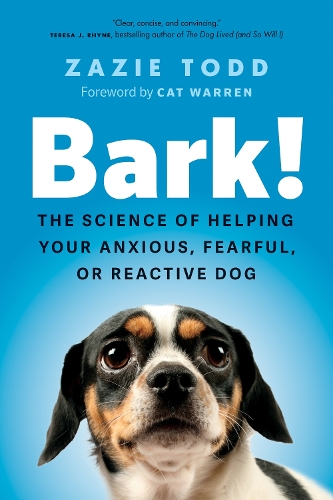 Бумажная книга «Bark!: The Science of Helping Your Anxious, Fearful, or Reactive Dog», автор Зази Тодд - фото №1