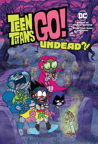 Паперова книга «Teen Titans Go!: Undead?!», автор Майкл Нортроп - фото №1