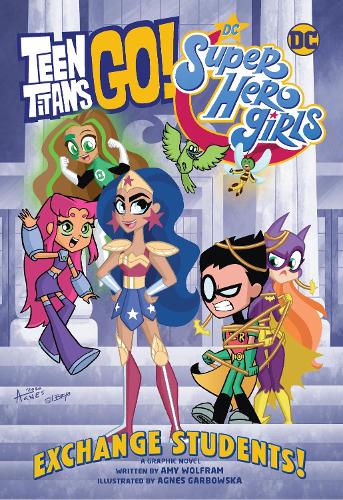 Паперова книга «Teen Titans Go! / DC Super Hero Girls: Exchange Students», авторів Агнес Гарбовська, Емі Вольфрам - фото №1