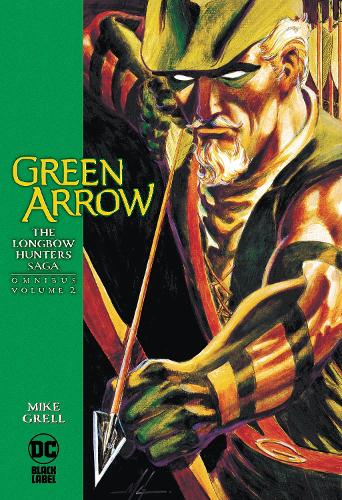 Бумажная книга «Green Arrow: The Longbow Hunters Saga Omnibus Vol. 2», авторов Майк Грелл, Ши Антон Пенса - фото №1