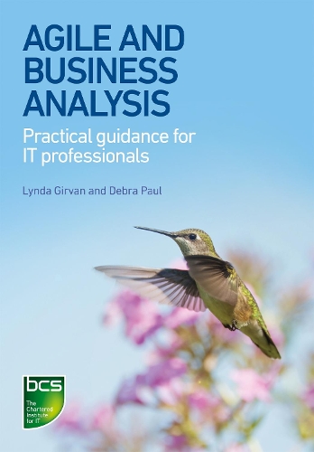 Бумажная книга «Agile and Business Analysis: Practical guidance for IT professionals», авторов Дебра Пол, Линда Гирван - фото №1